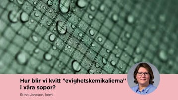 Film: Hur blir vi kvitt ”evighetskemikalierna” i våra sopor?