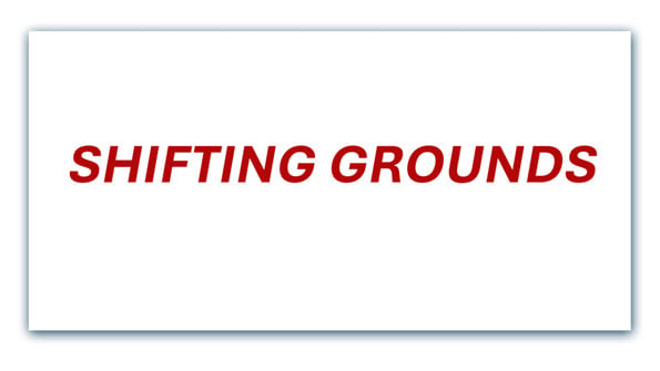 Shifting Grounds